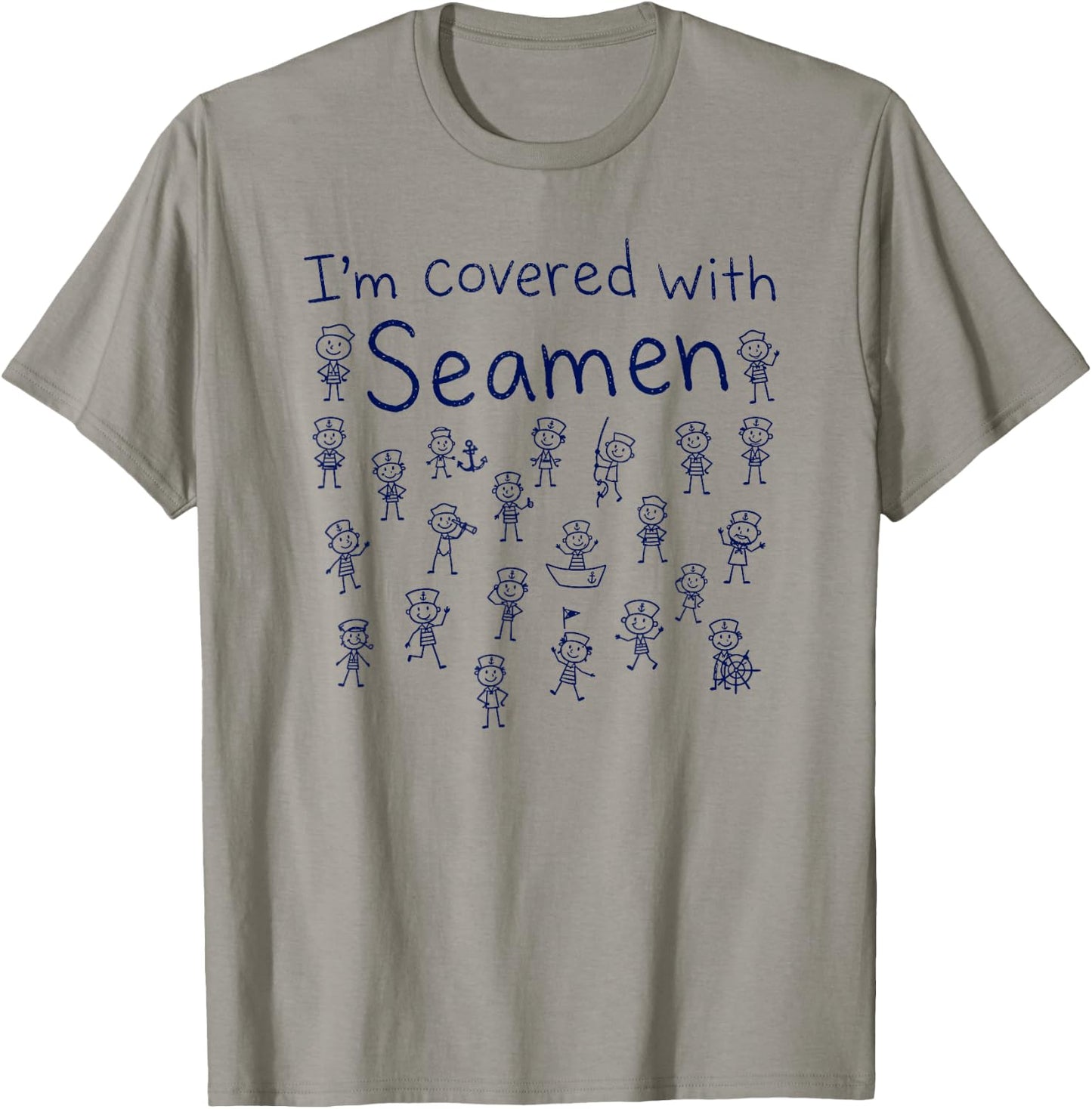 I'm Covered with Seamen, Funny Adult Humor T-Shirt - T-Shirt | Sand