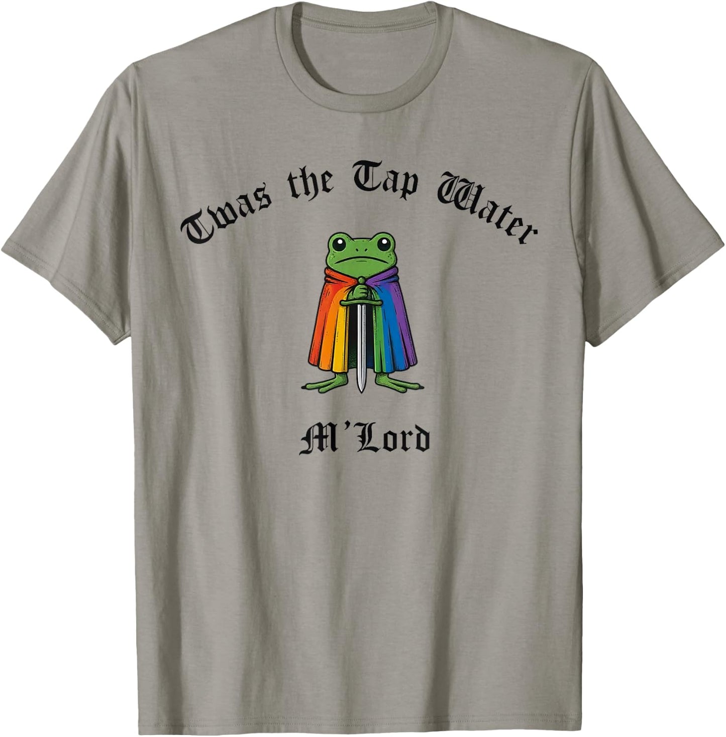 TWAS the Tap Water M'Lord Funny Frog LGBTQ Pride Month T-Shirt - T-Shirt | Sand