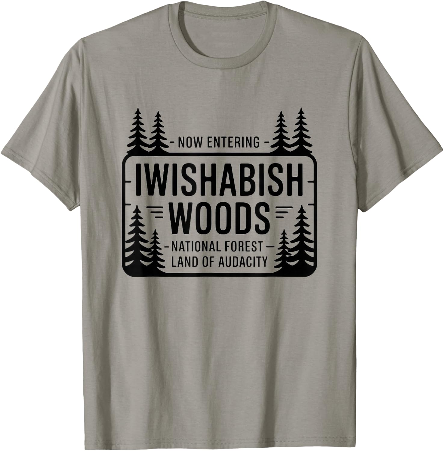 Funny Iwishabish Woods National Forestn, Funny Quotes T-Shirt - T-Shirt | Sand
