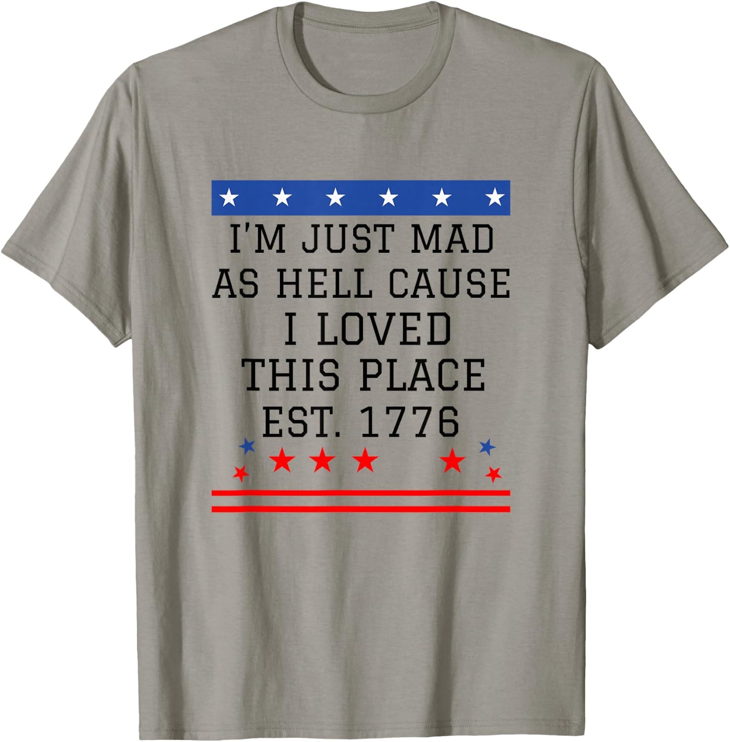 I Just Mad As Hell Cause I Love This Place 1776 4th July T-Shirt - T-Shirt | Sand