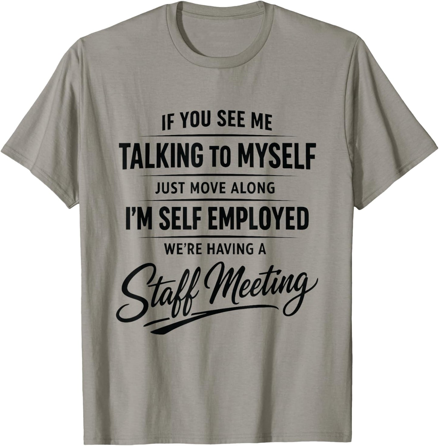 If You See Me Talking to Myself Just Move Along I'm self T-Shirt - T-Shirt | Sand