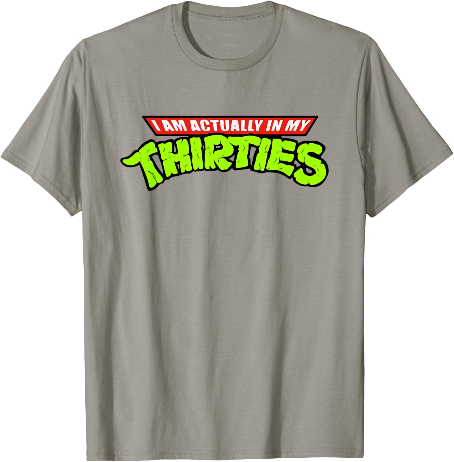 I Am Actually In My Thirties Funny Nerdy T-Shirt - T-Shirt | Sand