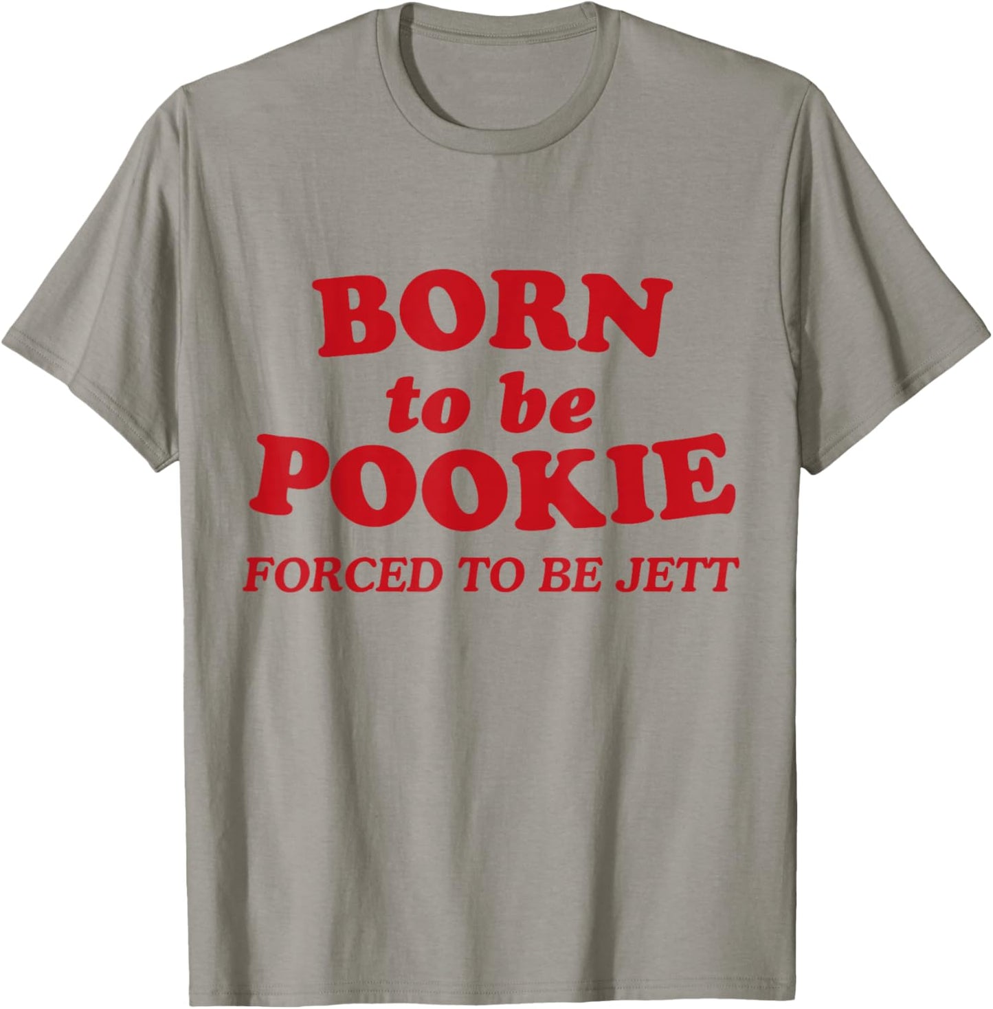 Born To Be Pookie Forced To Be Jett T-Shirt - T-Shirt | Sand