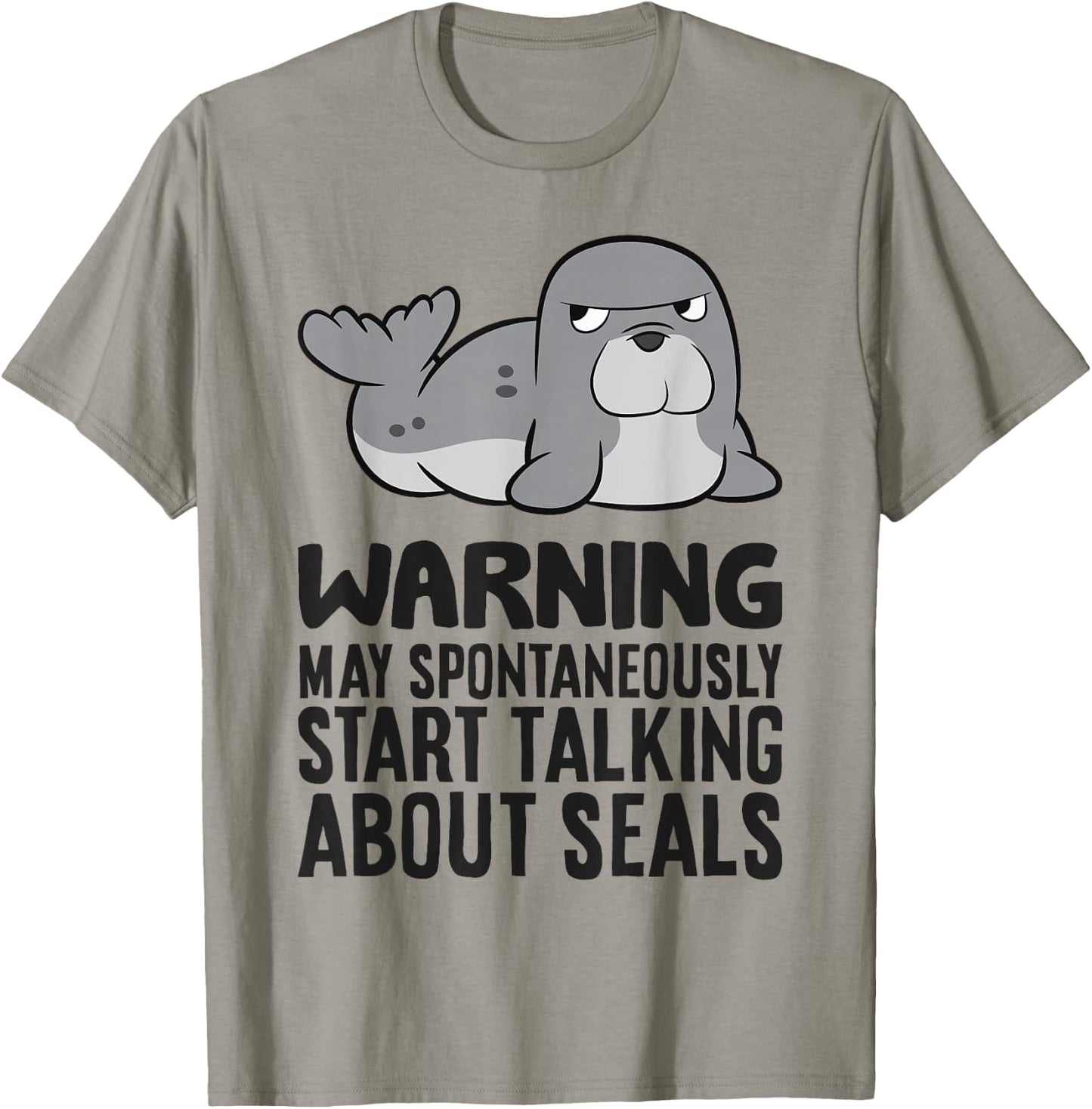 Warning May Spontaneously Start Talking About Seals T-Shirt - T-Shirt | Sand