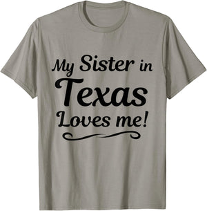 My Sister in TEXAS Loves Me - Shirt | Gift Someone in TX T-Shirt - T-Shirt | Sand