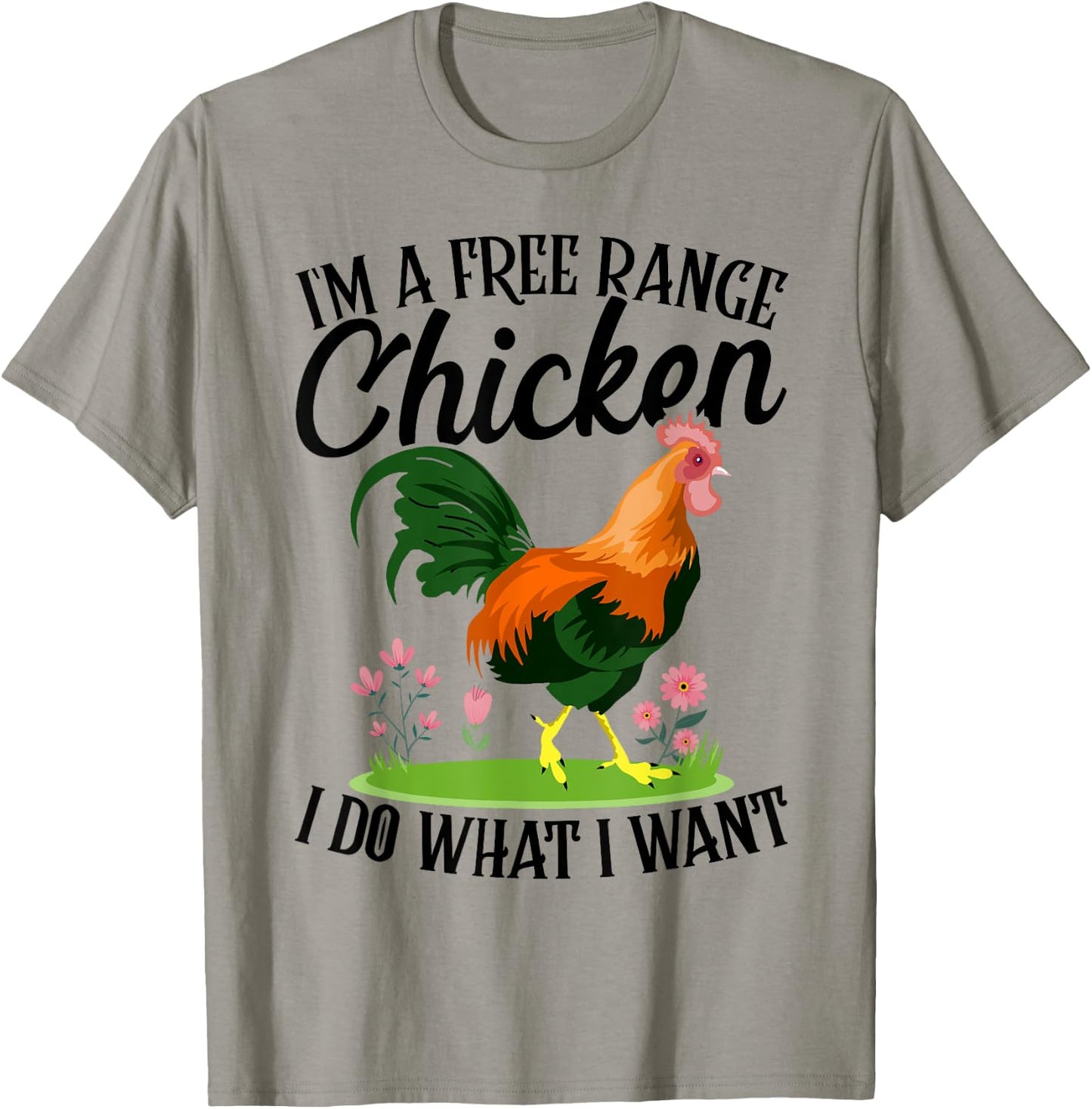 I'm A Free-range Chicken I Do What I Want T-Shirt - T-Shirt | Sand