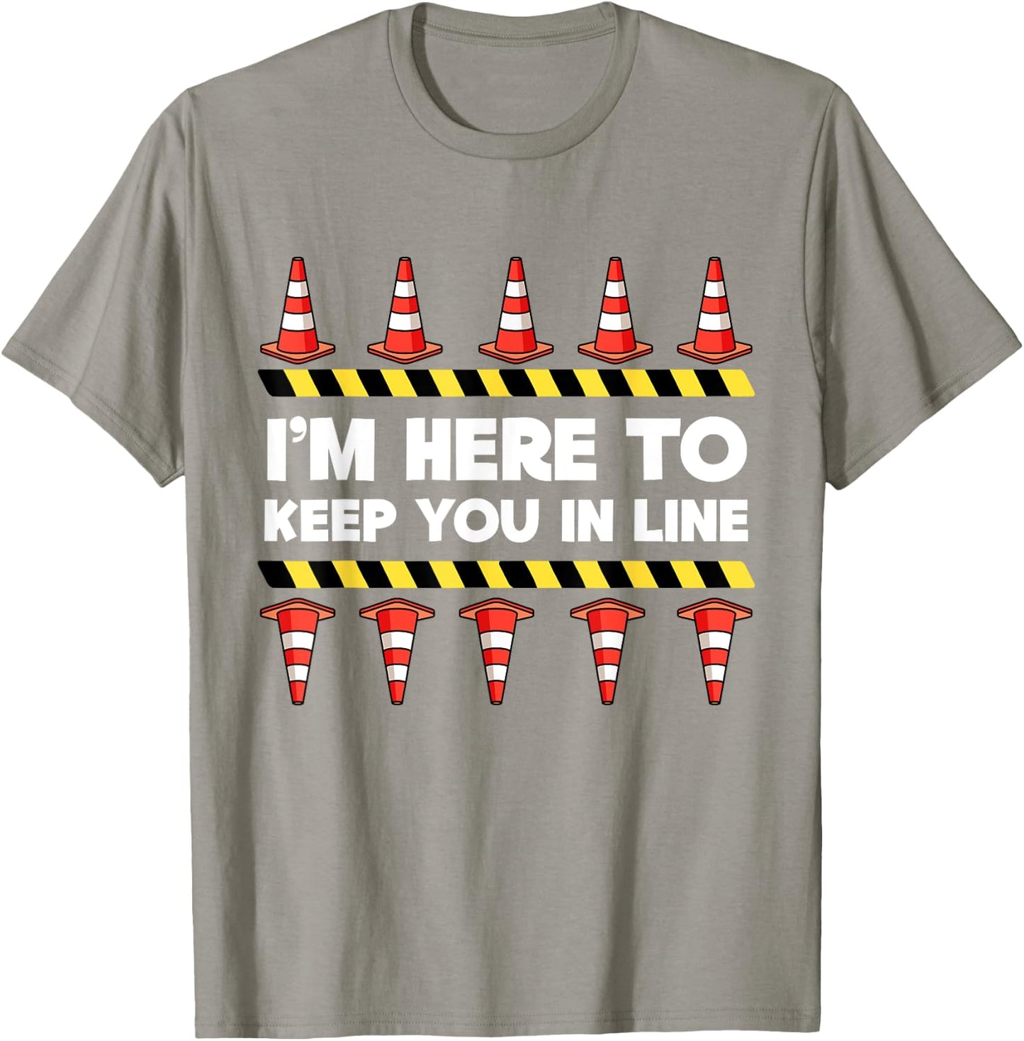 Traffic Cone Themed Gifts Safety Road Cone I'm Here To Keep You In Line T-Shirt - T-Shirt | Sand
