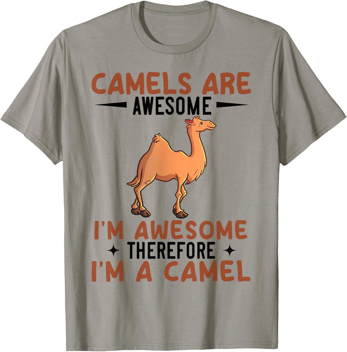 Camels Are Awesome I'm Awesome Therefore I'm A Camel T-Shirt - T-Shirt | Sand