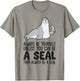 Always Be Yourself Unless You Can Be A Seal T-Shirt - T-Shirt | Sand