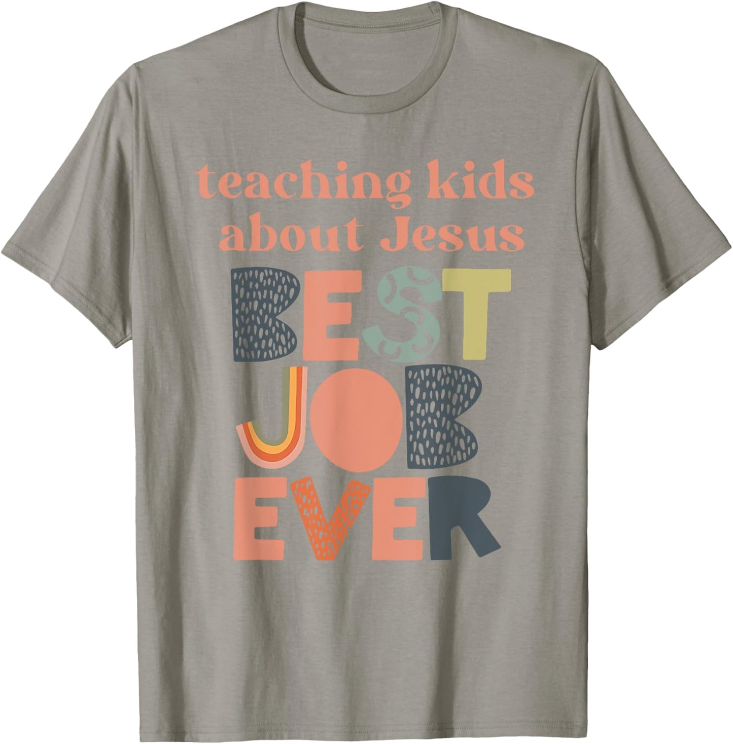 Teaching kids about Jesus best job ever T-Shirt - T-Shirt | Sand