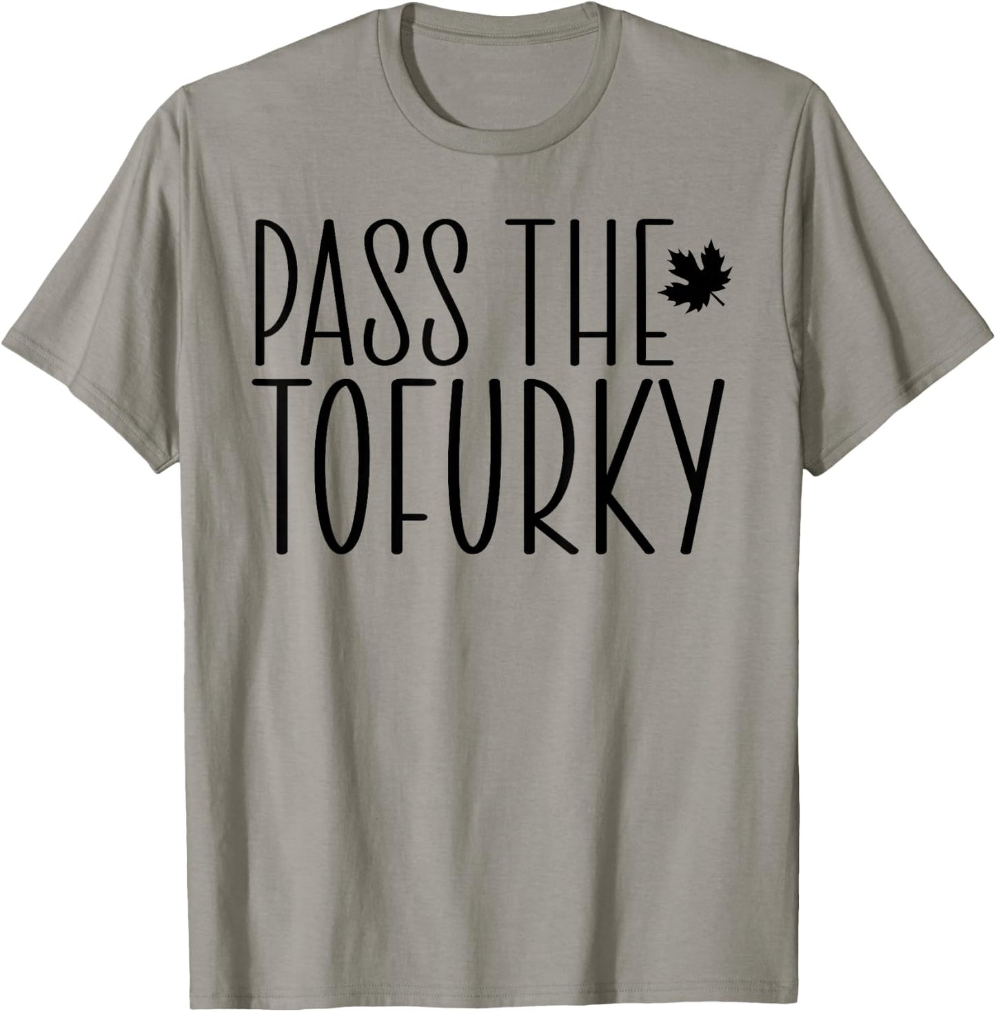 Funny Vegan Pass The Tofurky Eat Tofu Thanksgiving Dinner T-Shirt - T-Shirt | Sand