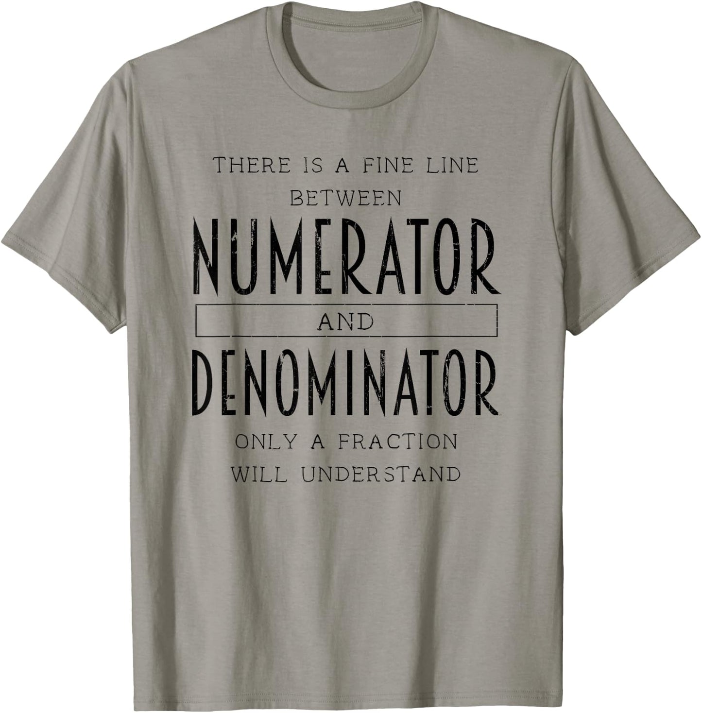 There Is A Fine Line Between Numerator And Denominator T-Shirt - T-Shirt | Sand
