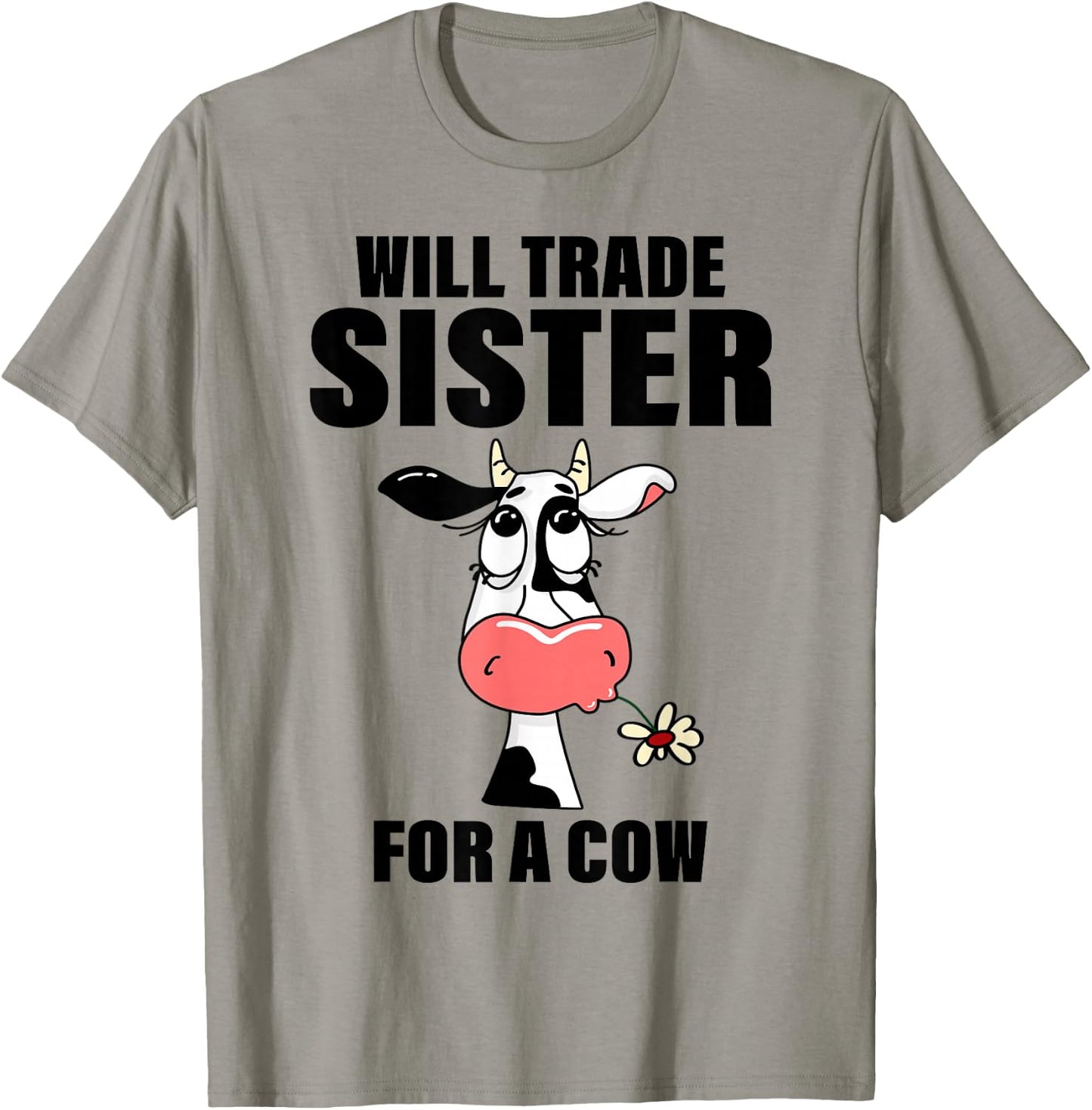 Will Trade Sister For A Cow Funny Cow Saying Quote Men Women T-Shirt - T-Shirt | Sand