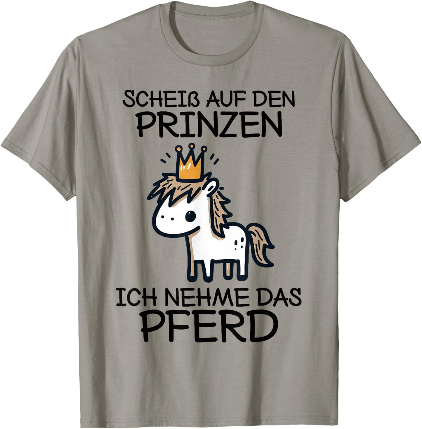 Pferde Mädchen Scheiß Auf Den Prinzen Ich Nehme Das Pferd T-Shirt - T-Shirt | Sand