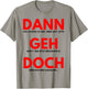 Dann GEH Doch Jobwechsel Spruch Geschenk Kollegin Kollege Lu T-Shirt - T-Shirt | Sand