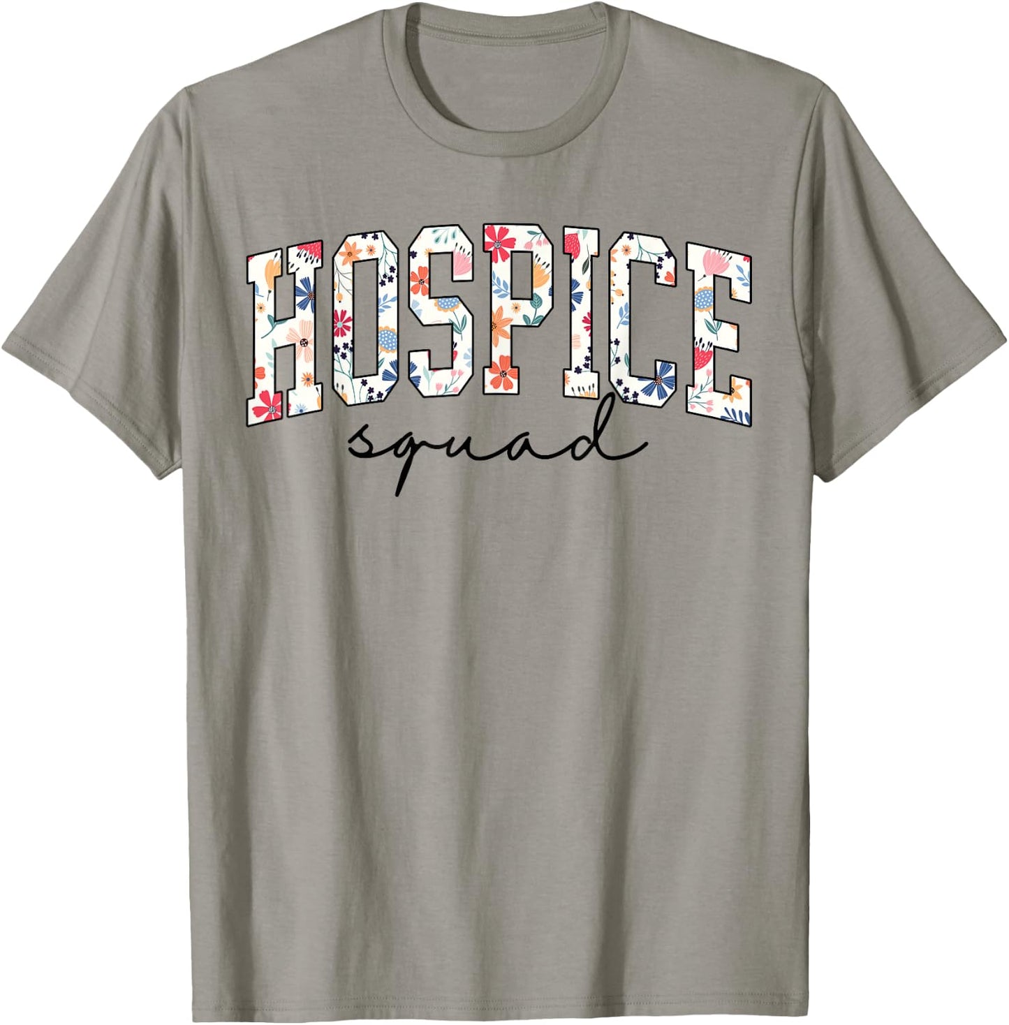 HOSPICE Squad Floral Nurse week Palliative Care Hospice Aide T-Shirt - T-Shirt | Sand