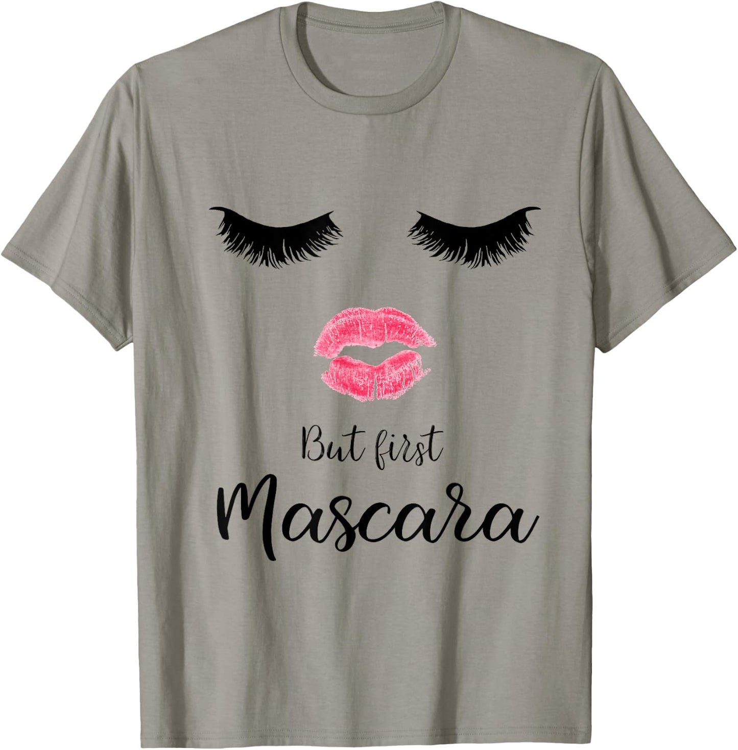 But First Mascara Eyelash Makeup Sexy Face Lips T-Shirt - T-Shirt | Sand