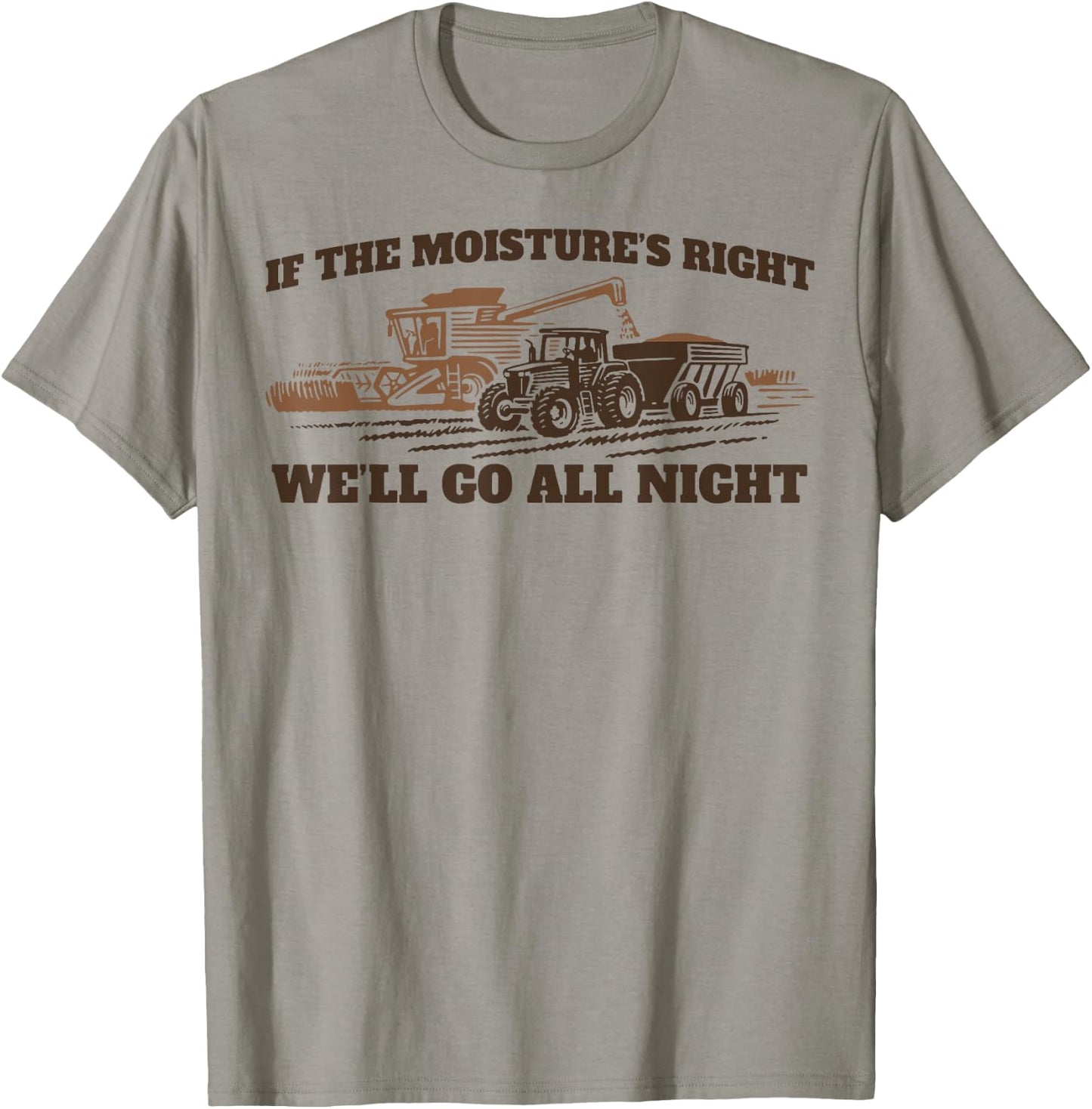 If The Moistures Right We'll Go All Night T-Shirt - T-Shirt | Sand