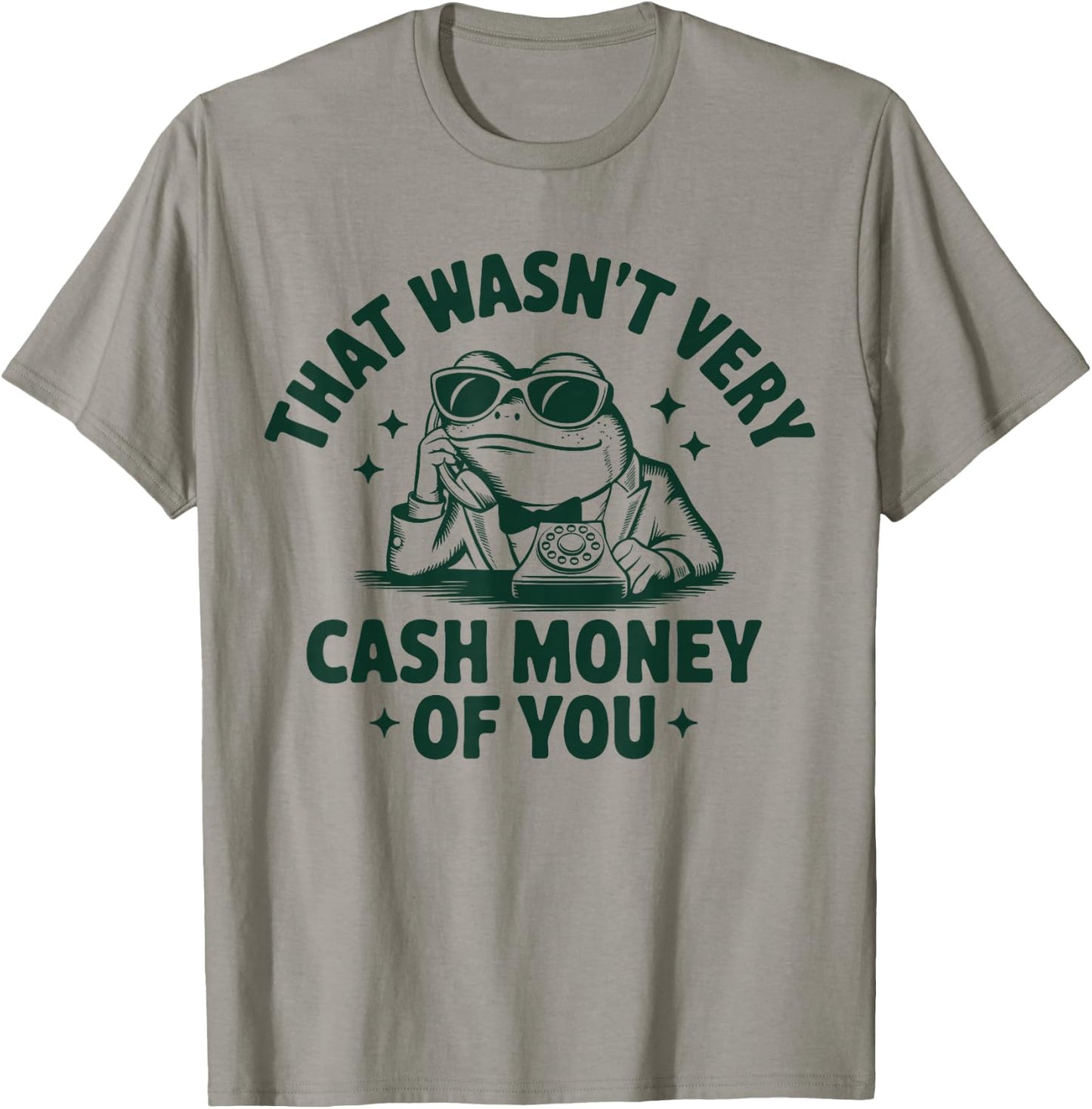 That Wasn't Very Cash Money Of You Funny Frog T-Shirt - T-Shirt | Sand