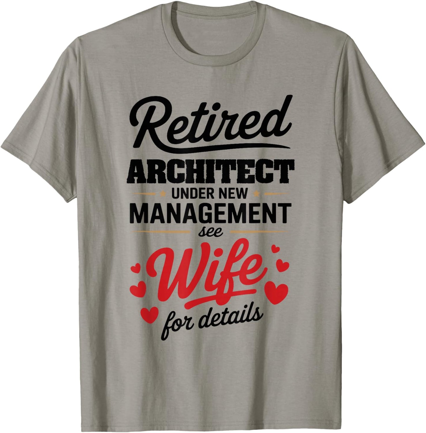 Retired Architect Under New Management See Wife T-Shirt - T-Shirt | Sand