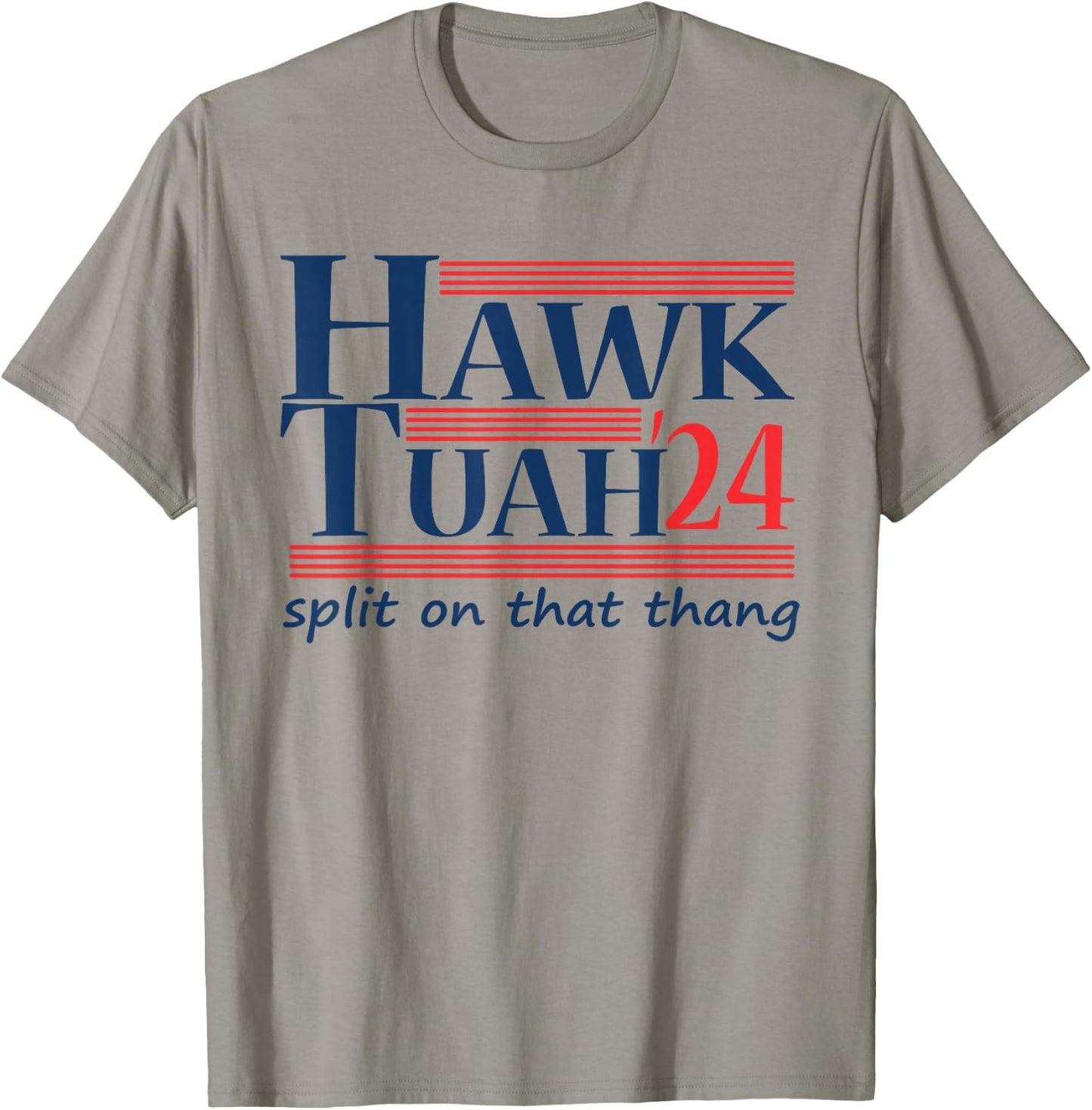 Hawk Tush For President 2024 Spit on that Thing T-Shirt - T-Shirt | Sand