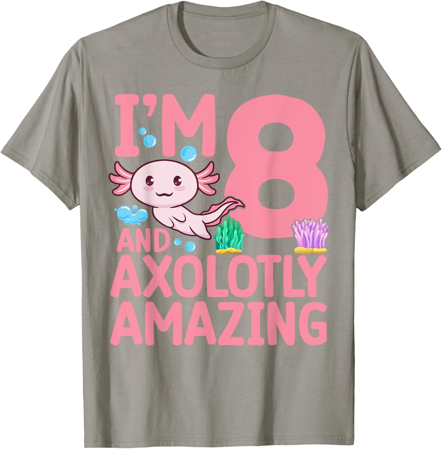 I'm 8 and axolotly amazing Axolotl 8th Birthday Axolotl T-Shirt - T-Shirt | Sand