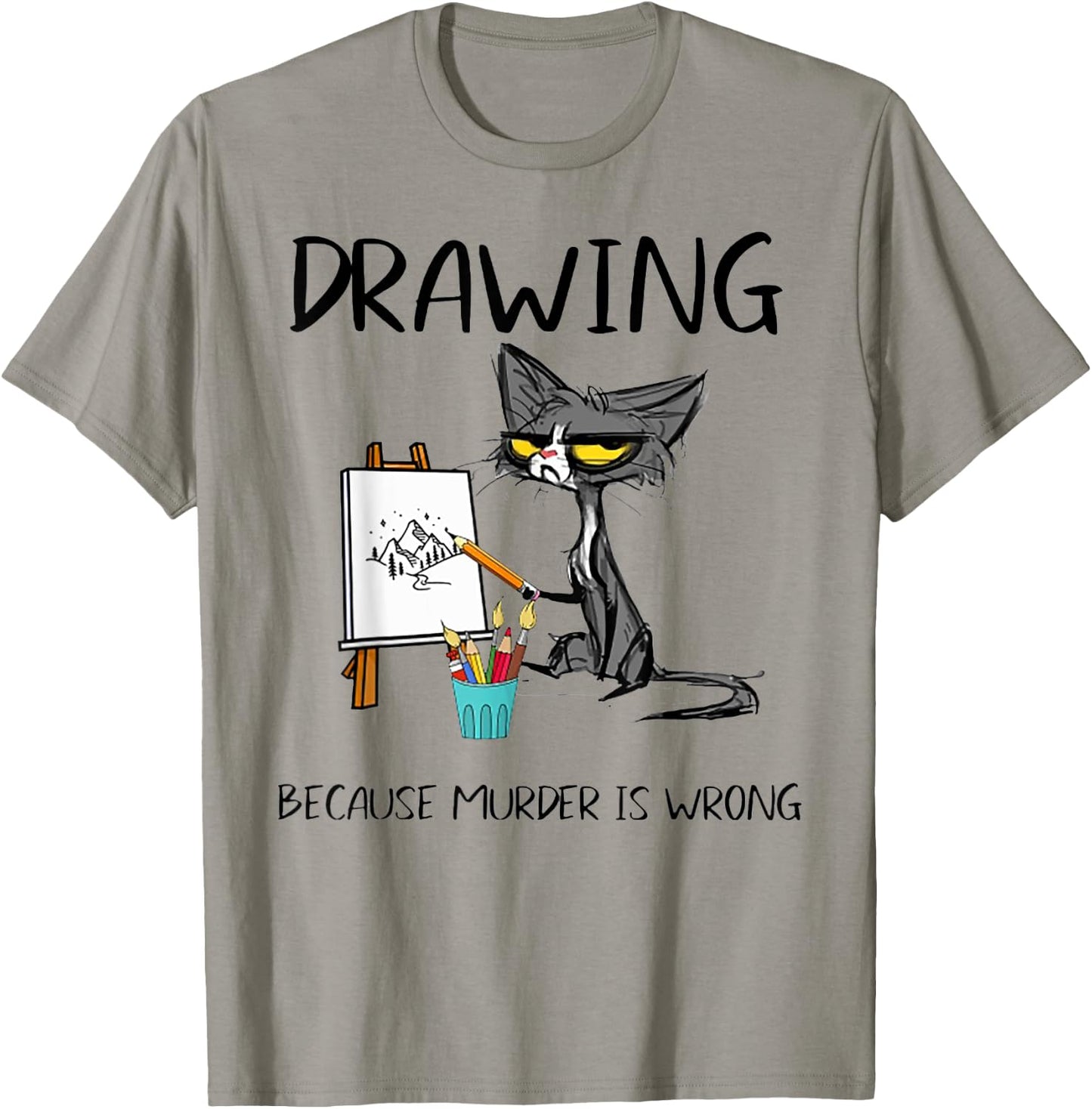 Drawing Because Murder Is Wrong Cat Drawing Men Women T-Shirt - T-Shirt | Sand