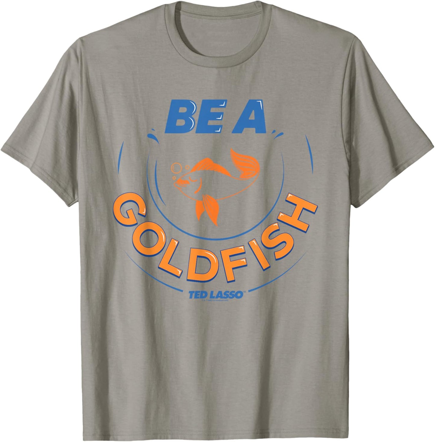 Ted Lasso Be A Goldfish T-Shirt - T-Shirt | Sand