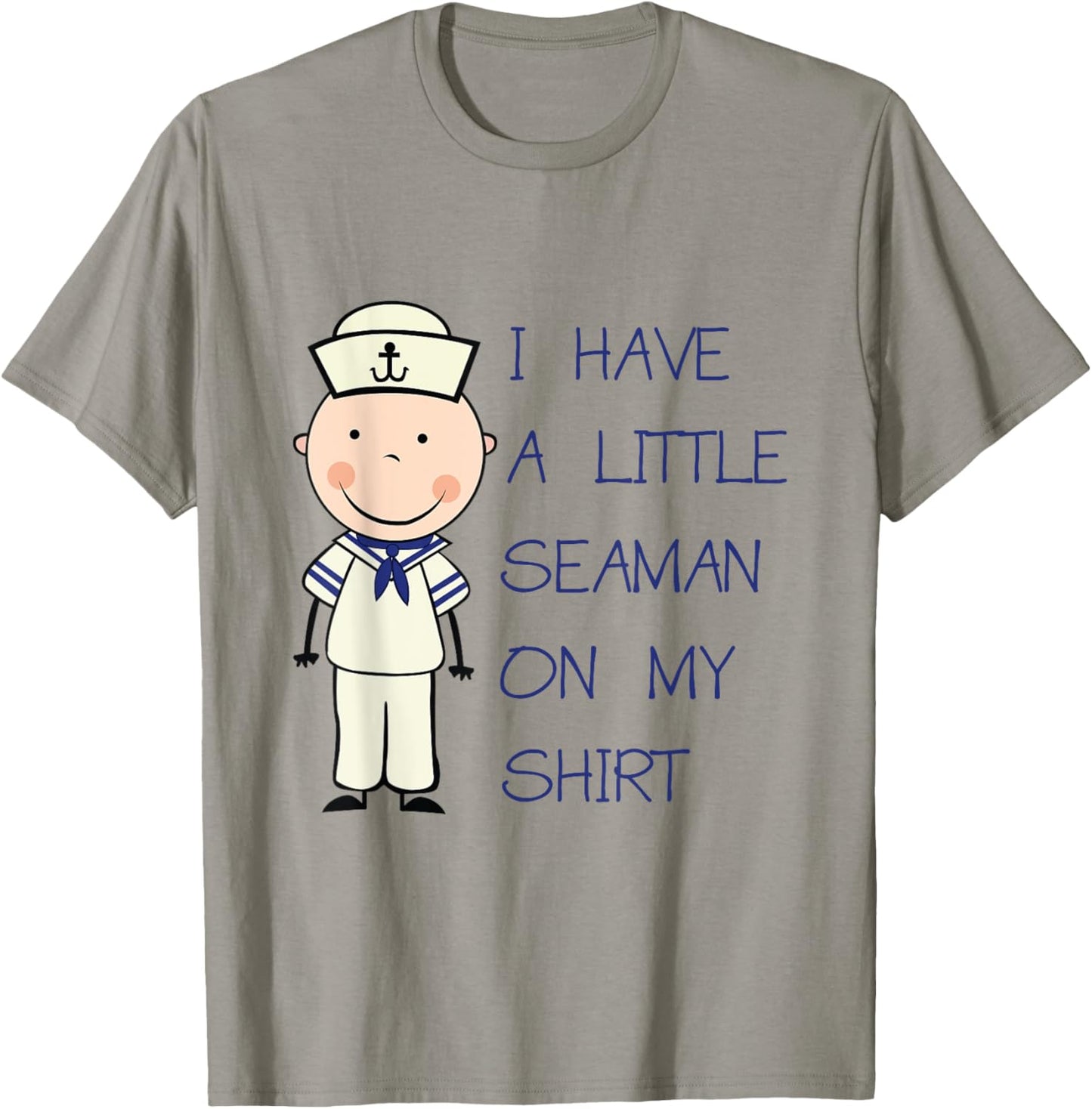 I Have A Little Seaman On My Shirt Funny Adult Humor T-Shirt - T-Shirt | Sand