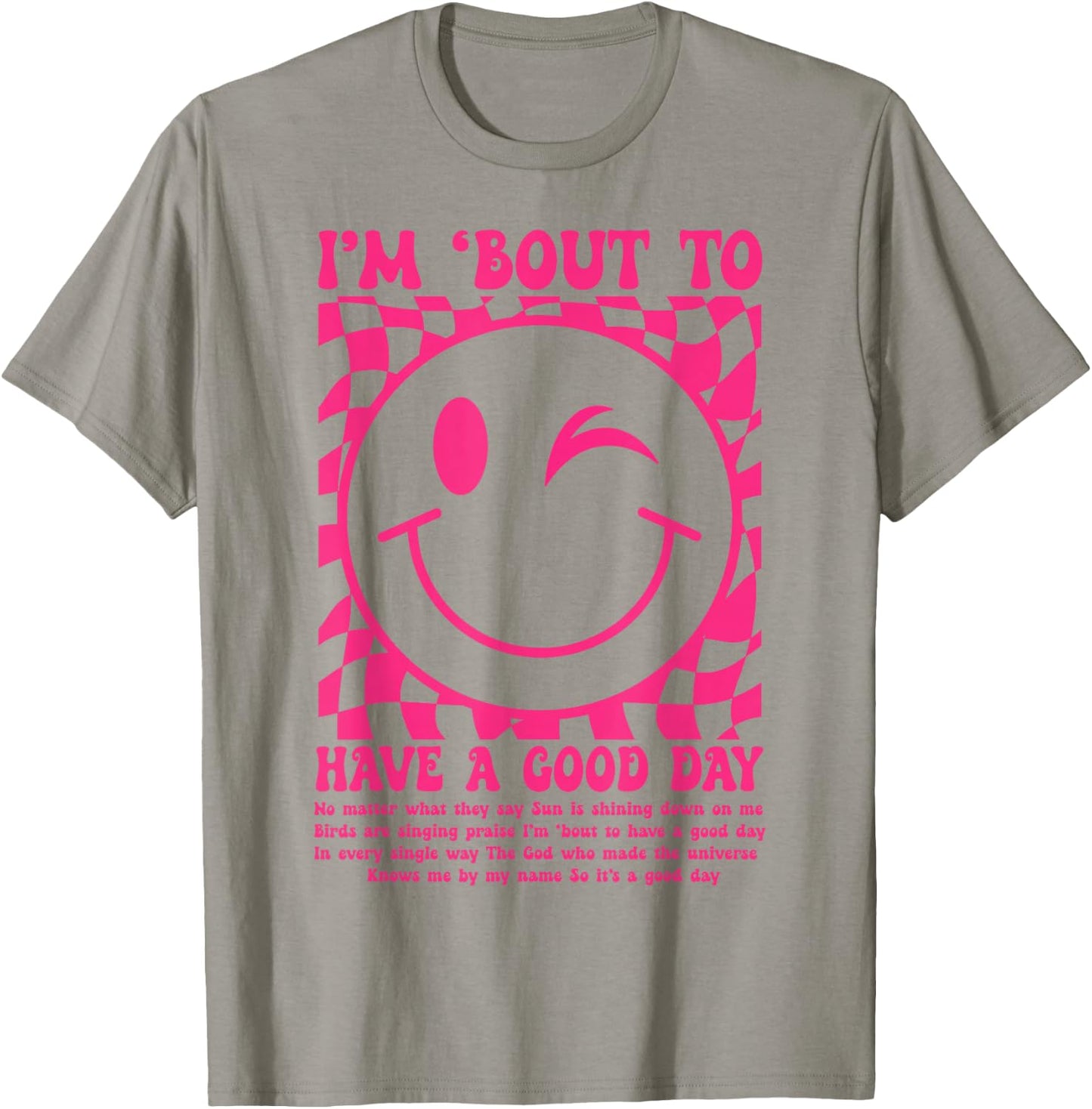 I'm Bout to Have A Good Day Pink Funny Men Women T-Shirt - T-Shirt | Sand