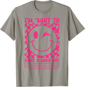 I'm Bout to Have A Good Day Pink Funny Men Women T-Shirt - T-Shirt | Sand