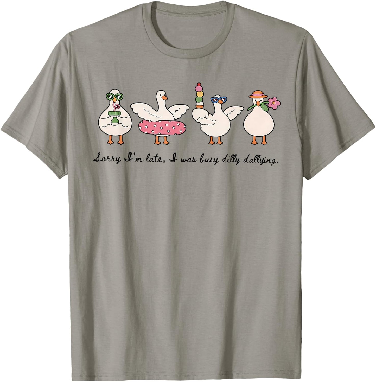 Dilly Dally Goose Sorry I'm Late I was Dilly Dallying T-Shirt - T-Shirt | Sand