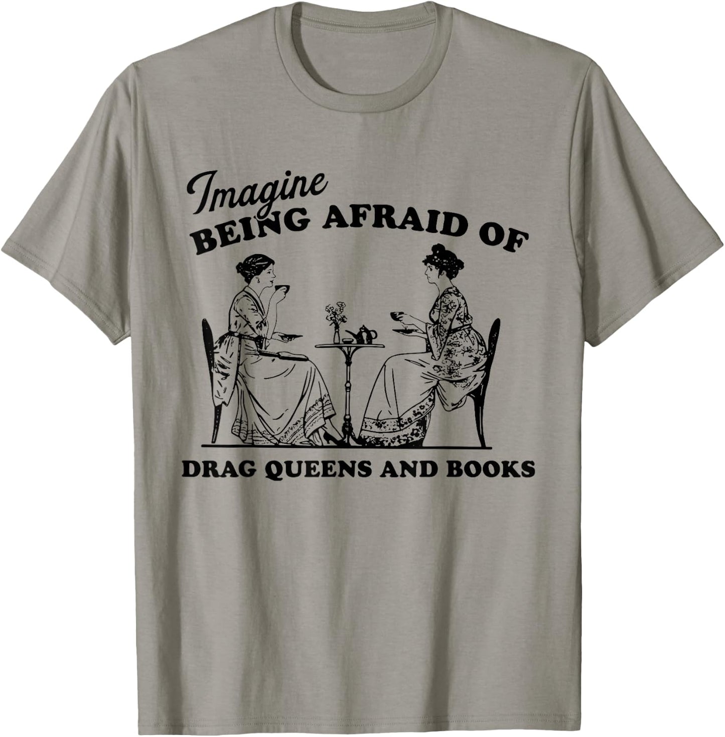 Imagine Being Afraid of Drag Queens and Books Pride Month T-Shirt - T-Shirt | Sand