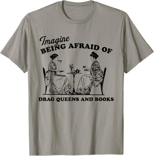 Imagine Being Afraid of Drag Queens and Books Pride Month T-Shirt - T-Shirt | Sand
