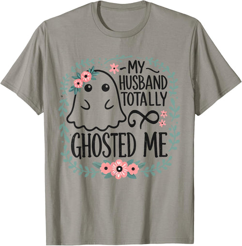 My Husband Totally Ghosted Me Halloween Shirts Women