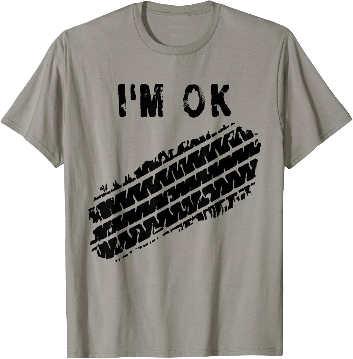 I'm OK Car Tire Track Funny Accident Stunt Recovery Joke T-Shirt - T-Shirt | Sand