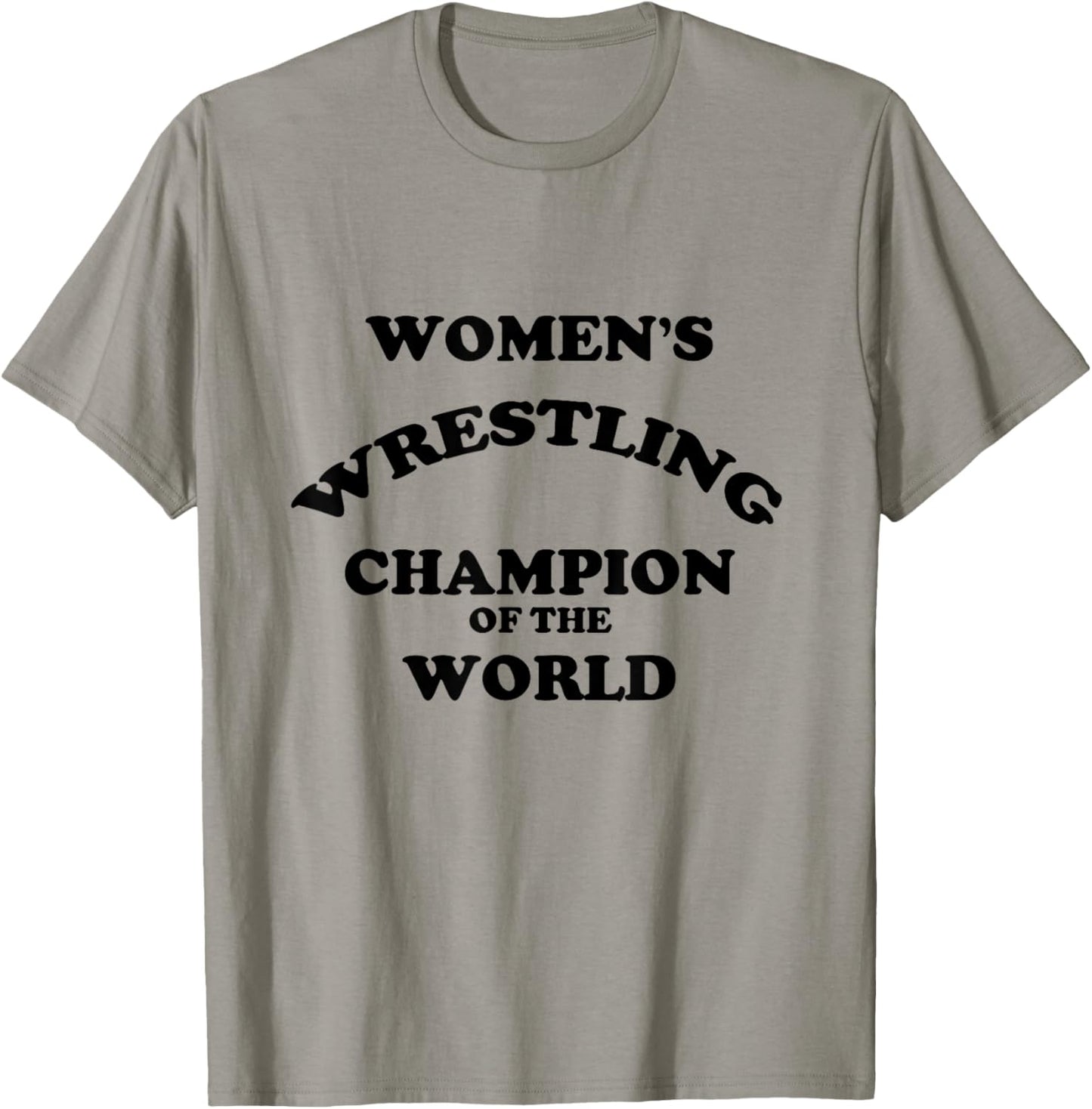 Women's Wrestling Champion of the World | Funny T-Shirt - T-Shirt | Sand