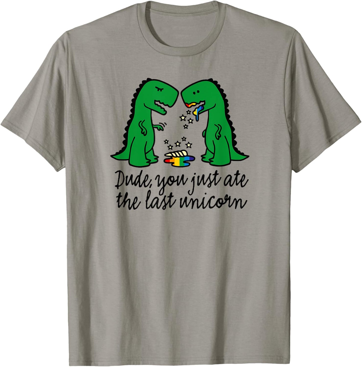 Funny did you just ate the last unicorn T-rex dinosaur humor T-Shirt - T-Shirt | Sand