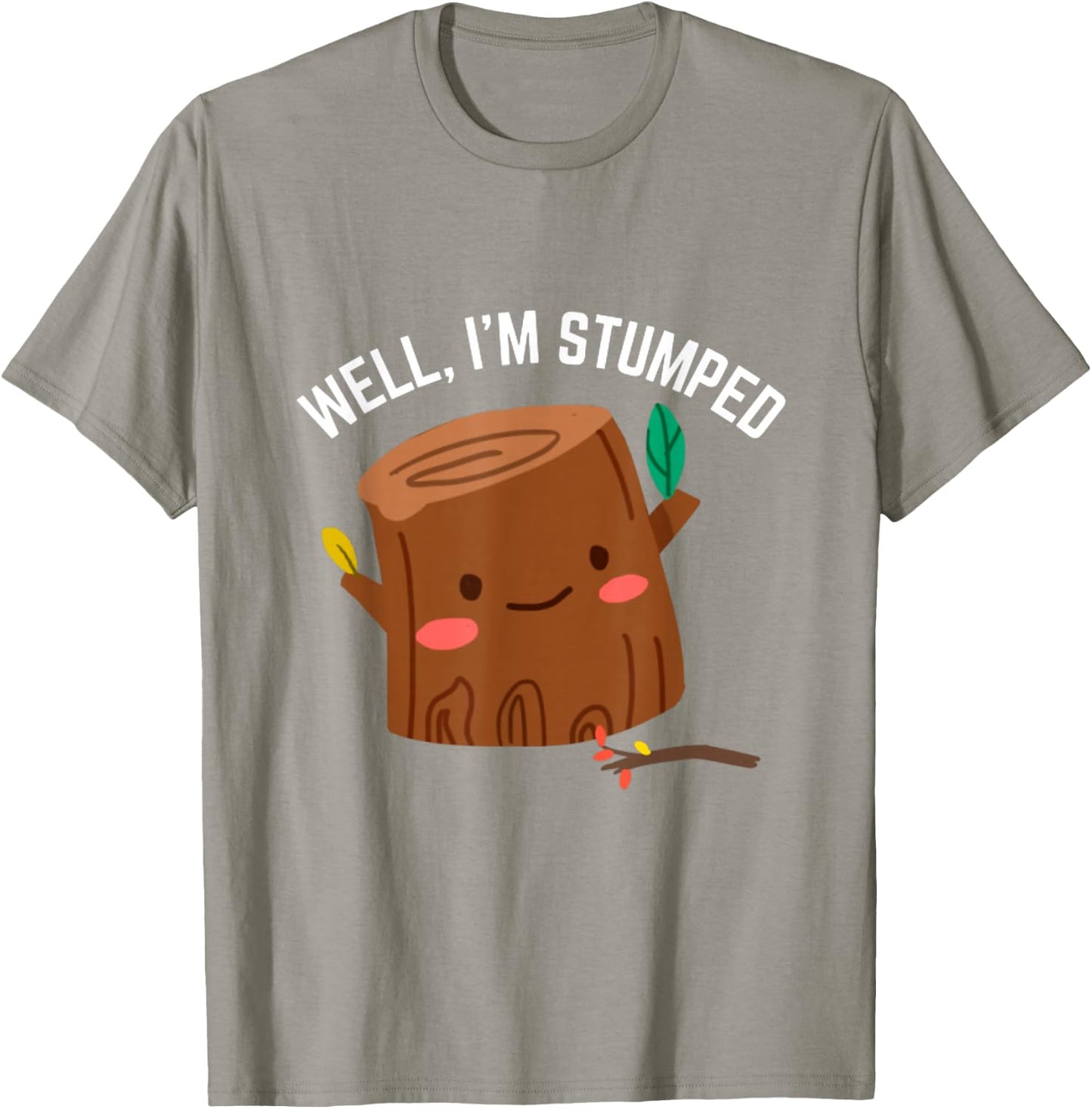 Well I'm Stumped Tree Stump Arborist Amputee Humor Pun T-Shirt - T-Shirt | Sand