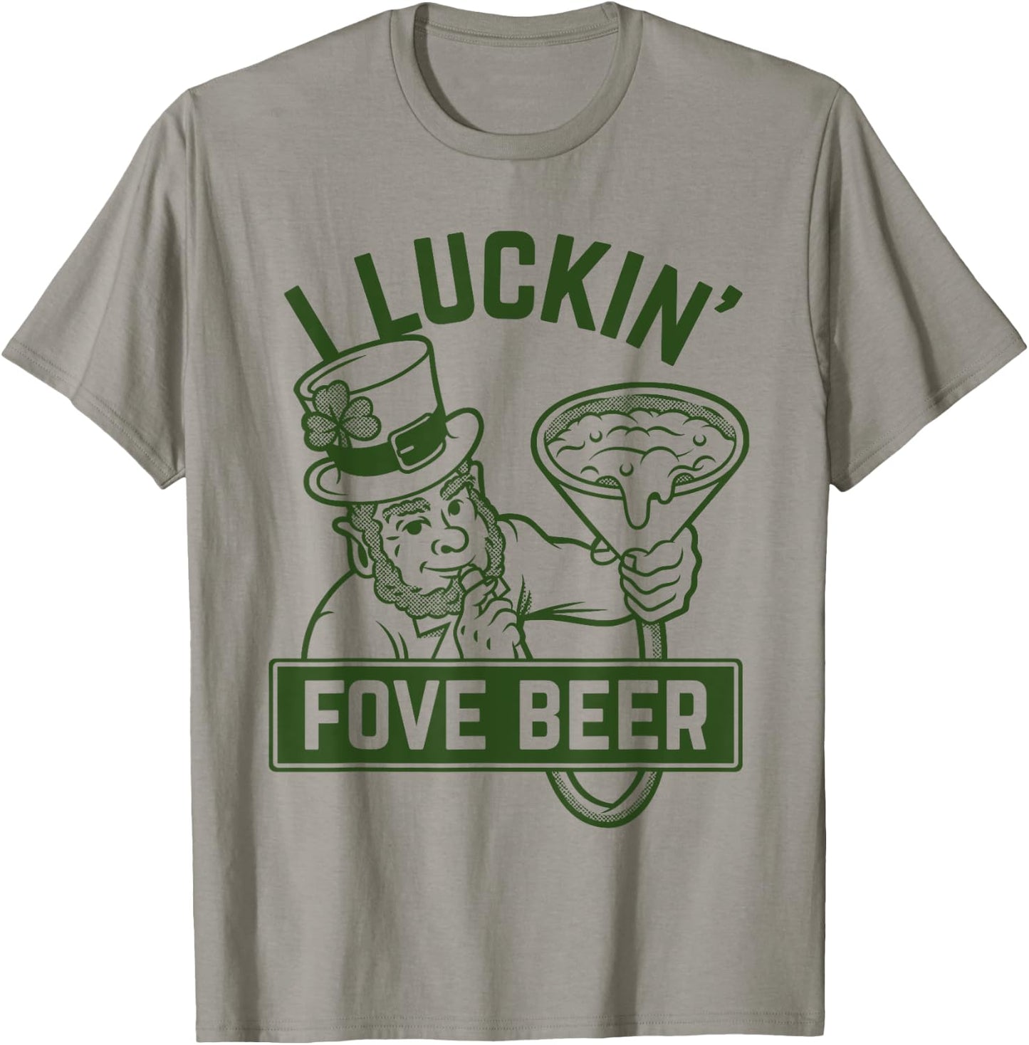 I Luckin' Fove Beer - Love Drinking Funny St. Patty's Day T-Shirt - T-Shirt | Sand