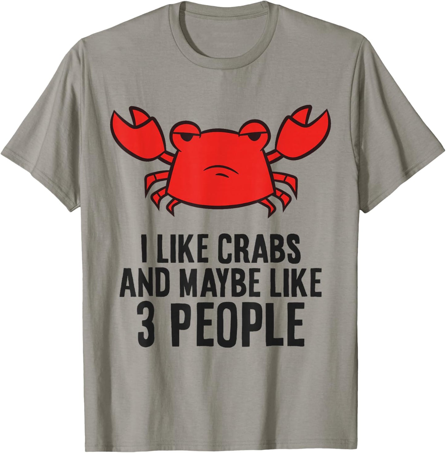 I Like Crabs And Maybe Like 3 People Funny Crab T-Shirt - T-Shirt | Sand