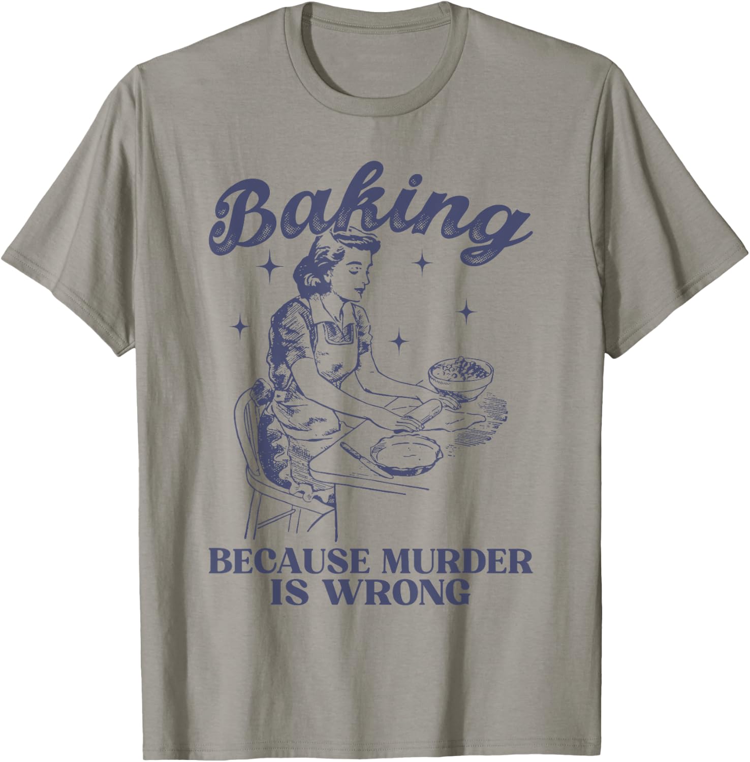 Baking Because Murder Is Wrong Baking Lover Women T-Shirt - T-Shirt | Sand