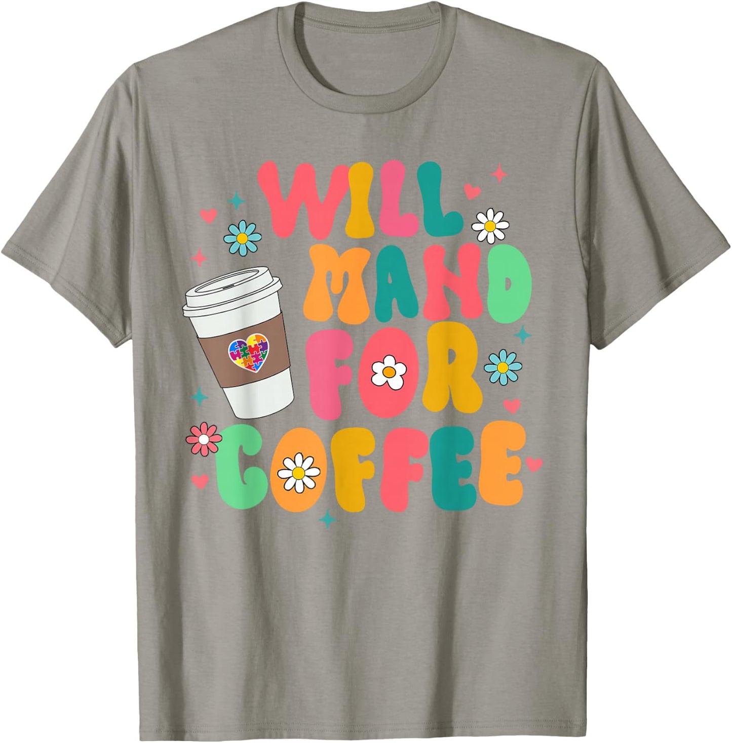 ABA SPED Autism Awareness Coffee Lover Will Mand For Coffee T-Shirt - T-Shirt | Sand