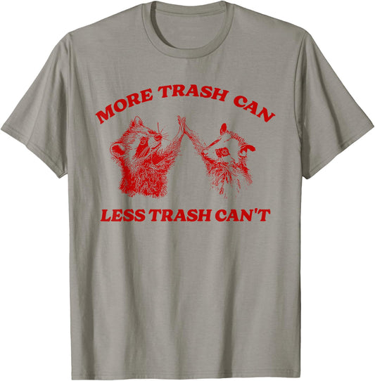 More Trash Can Less Trash Can't Funny Inspiration Raccoon T-Shirt - T-Shirt | Sand