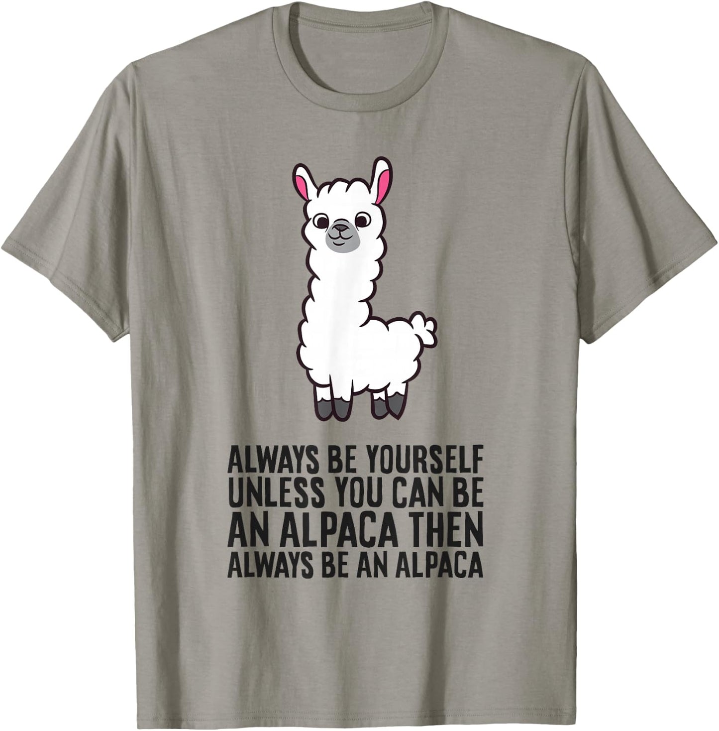 Always Be Yourself Unless You Can Be an Alpaca T-Shirt - T-Shirt | Sand