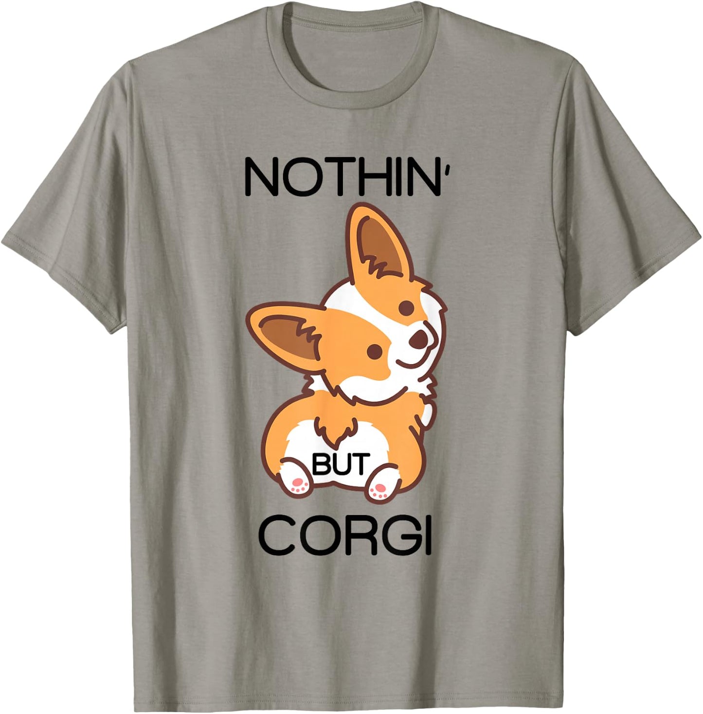 Funny Corgi Butt Nothing But Corgi T-Shirt - T-Shirt | Sand