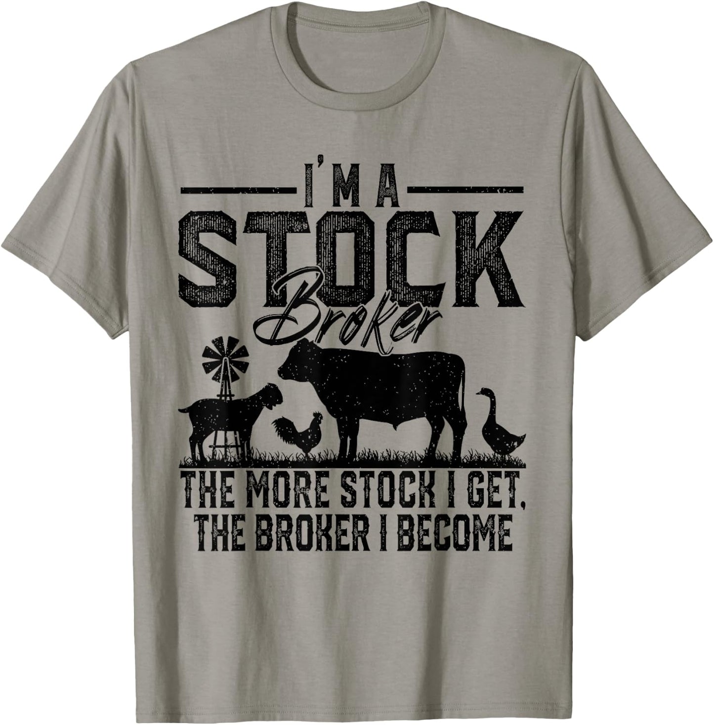 I'm A Stock Broker The More Stock I Get The Broker I Become T-Shirt - T-Shirt | Sand