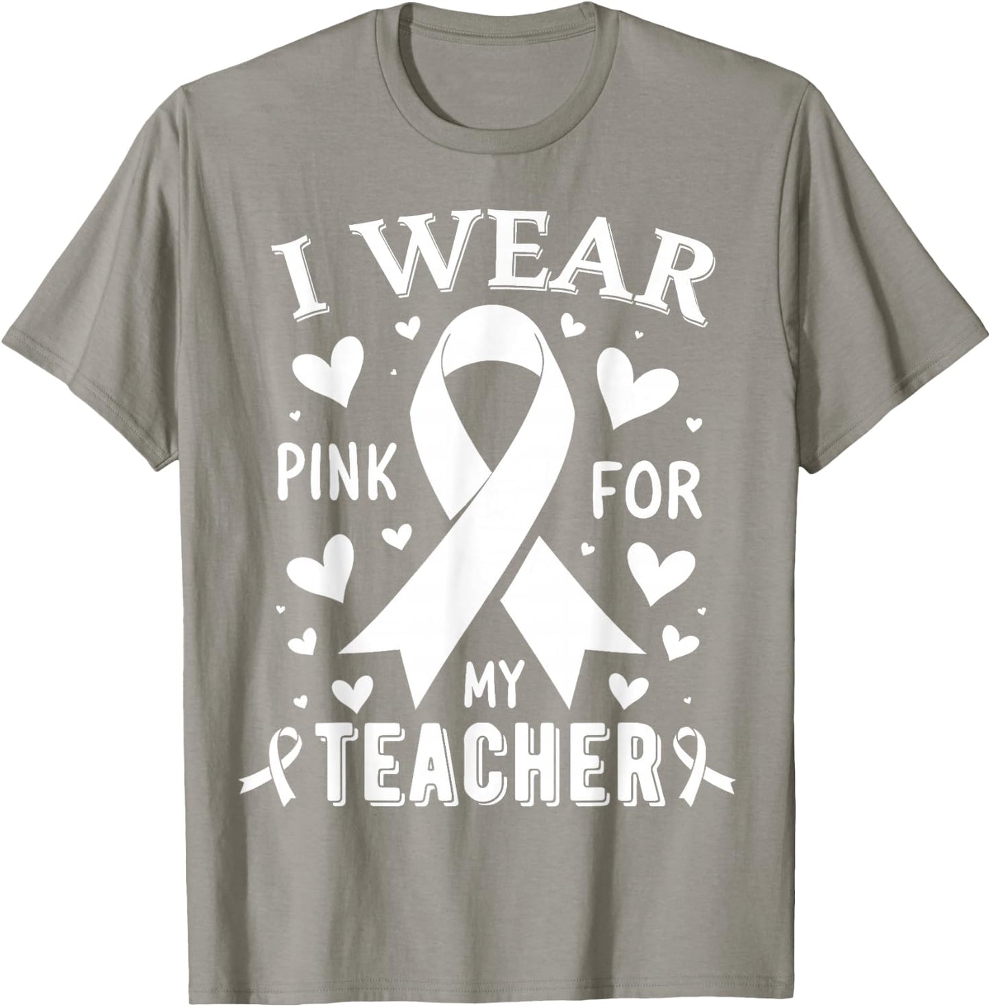 I Wear Pink For My Teacher Cancer Awareness T-Shirt - T-Shirt | Sand