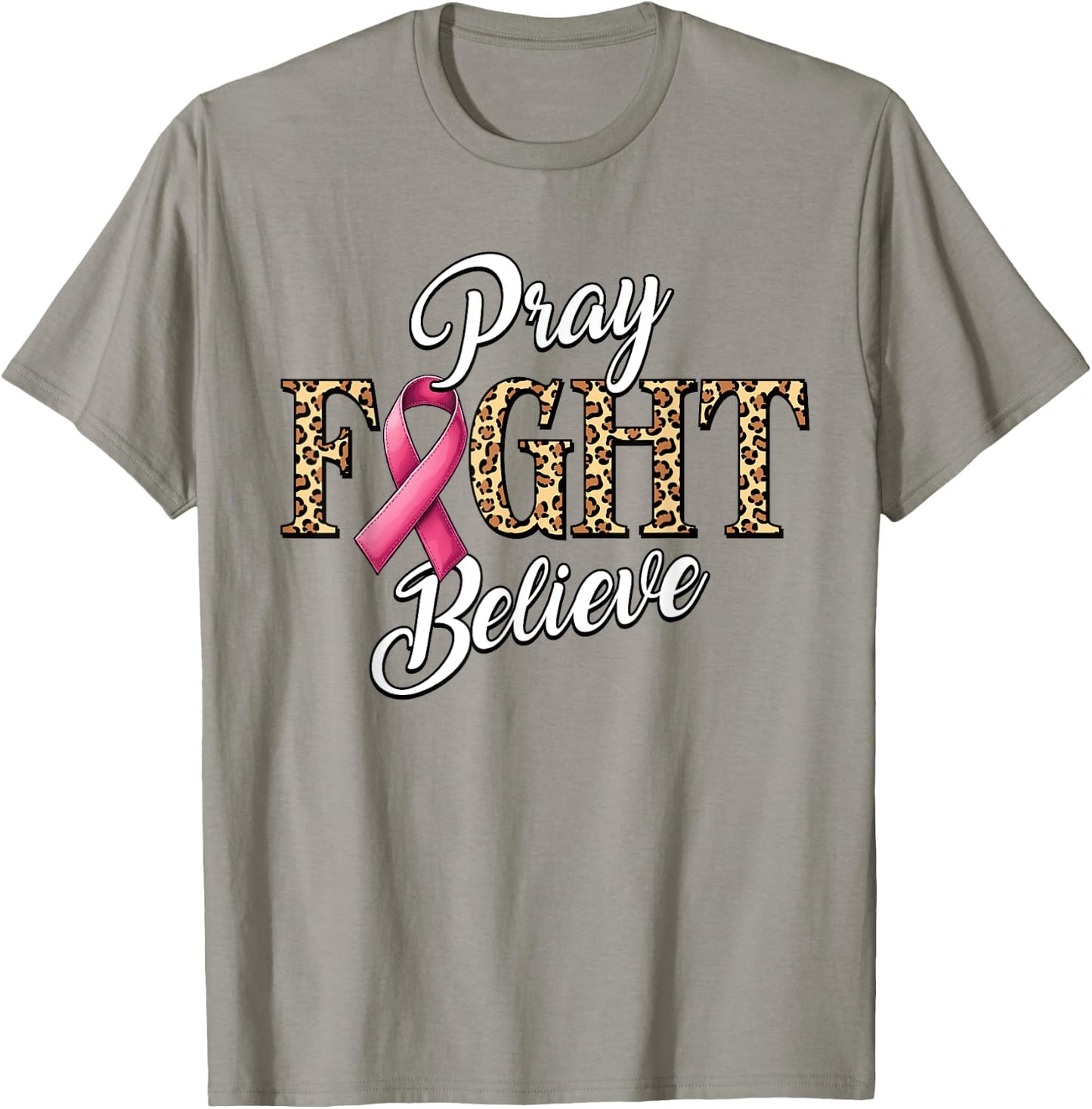 Pray Fight Believe Breast Cancer Awareness Pink Ribbon T-Shirt - T-Shirt | Sand