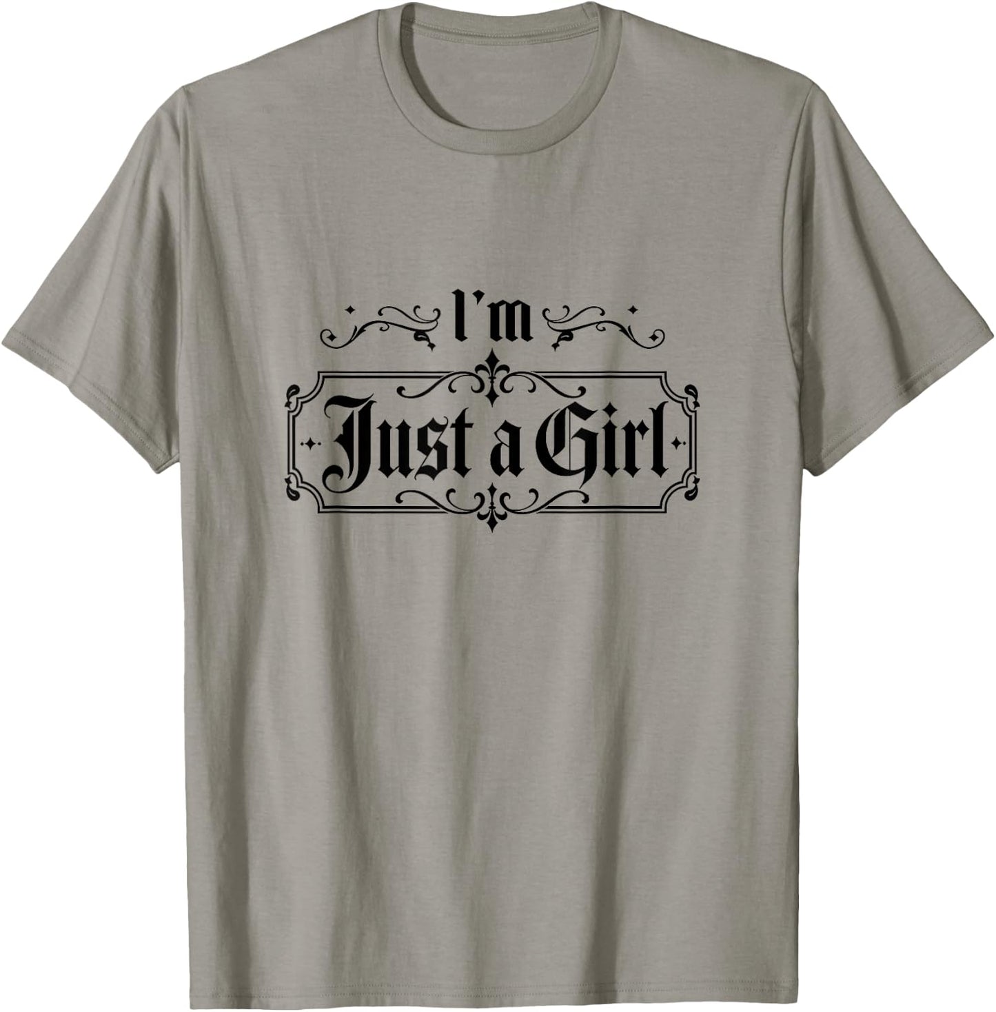 I'm Just a Girl Funny I'm Just a Girl T-Shirt - T-Shirt | Sand